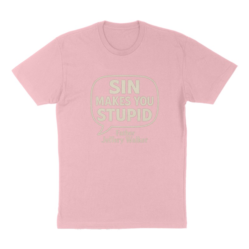 Custom t-shirt: "" SIN MAKES YOU STUPID "", Front print, pink shirt