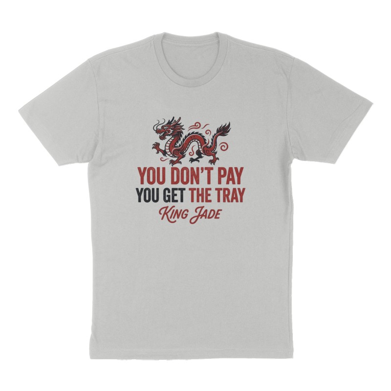 Custom t-shirt: "You Don’t Pay You Get The Tray", Front print, heather-gray shirt