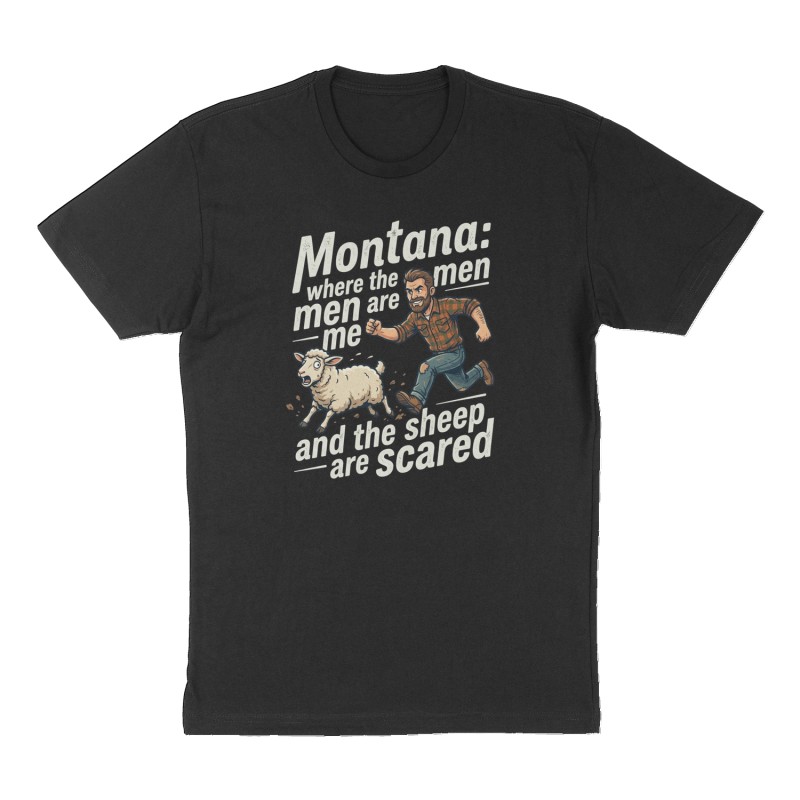 Custom t-shirt: "Montana: where the men are men and the sheep are scared", Front print, black shirt