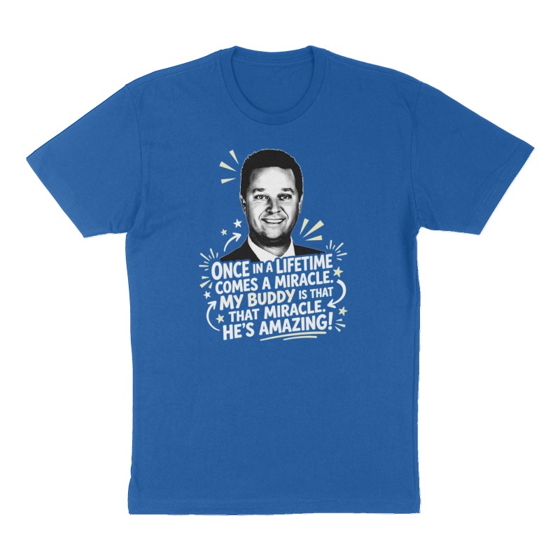Custom t-shirt: "Once in a lifetime comes a miracle. My buddy is that miracle. He’s amazing!", Front print, royal-blue shirt