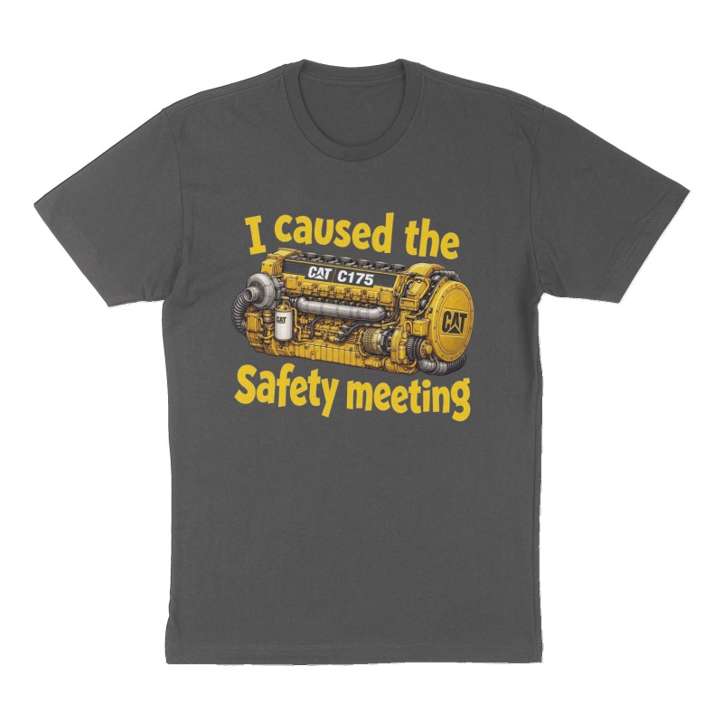 Custom t-shirt: "I caused the safety meeting", Front print, charcoal shirt