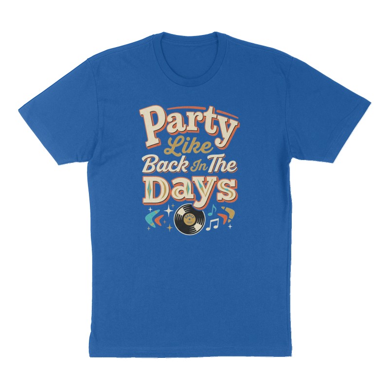 Custom t-shirt: "Party Like Back In The Days", Front print, royal-blue shirt