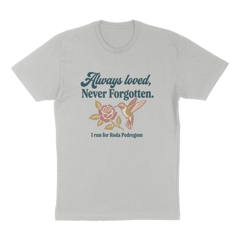 Custom t-shirt: "Always loved, Never Forgotten.", Front print, heather-gray shirt