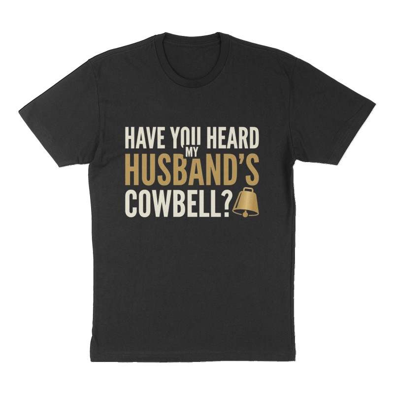 Custom t-shirt: "Have you heard my husband's cowbell?", Front print, black shirt