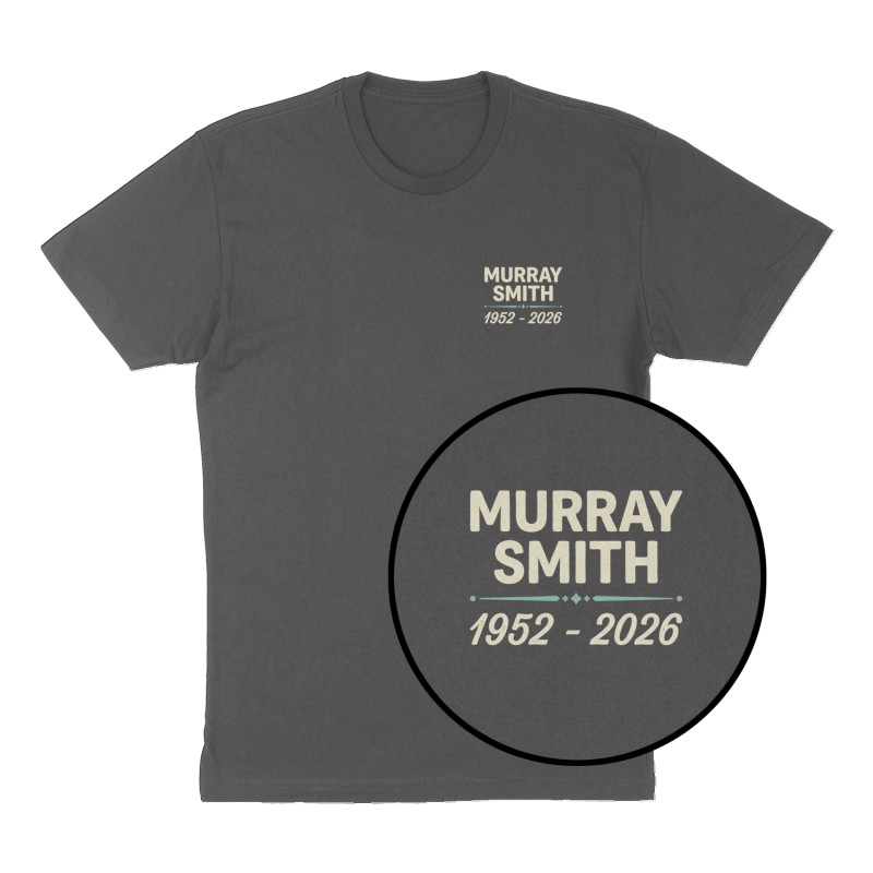Custom t-shirt: "Murray Smith. 1952 - 2026", Left Chest print, charcoal shirt
