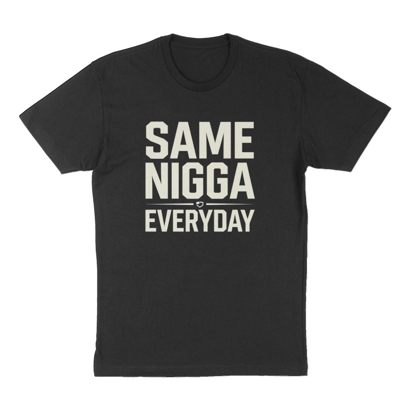 Custom t-shirt: "Same nigga everyday", Front print, black shirt
