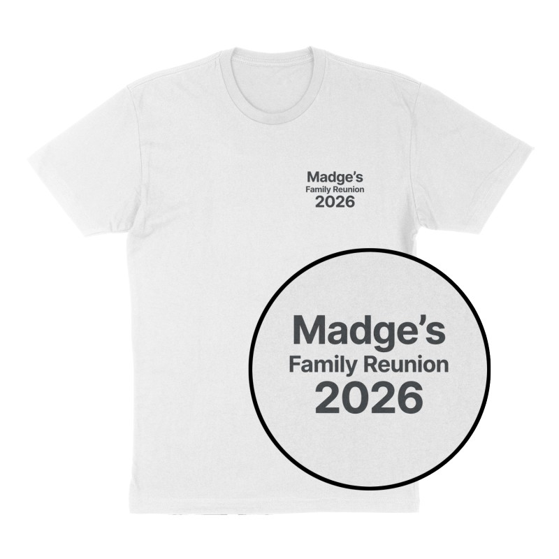 Custom t-shirt: "Madge’s Family Reunion 2026", Left Chest print, white shirt