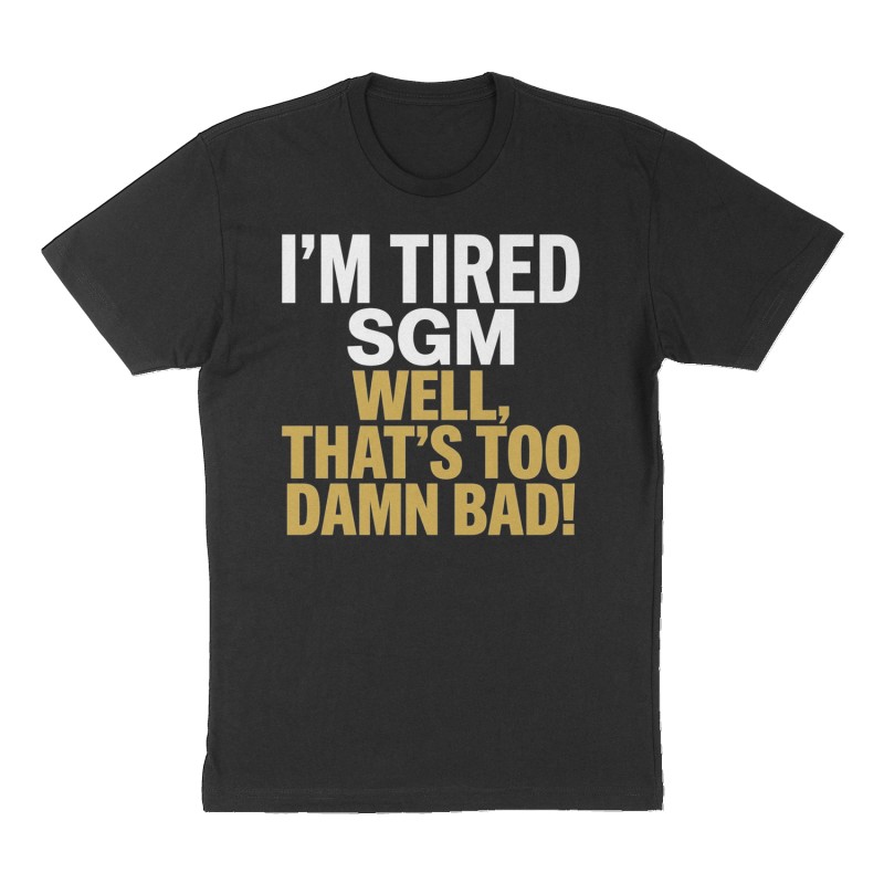 Custom t-shirt: "I'm tired SGM", Front print, black shirt