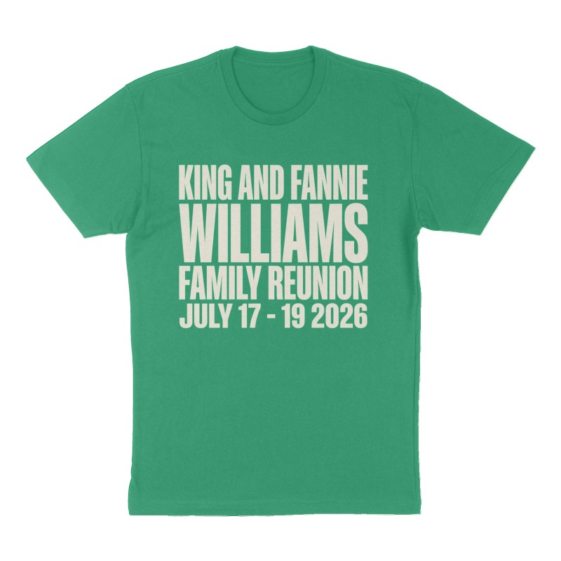 Custom t-shirt: "King and Fannie Williams  Family Reunion ", Front print, green shirt
