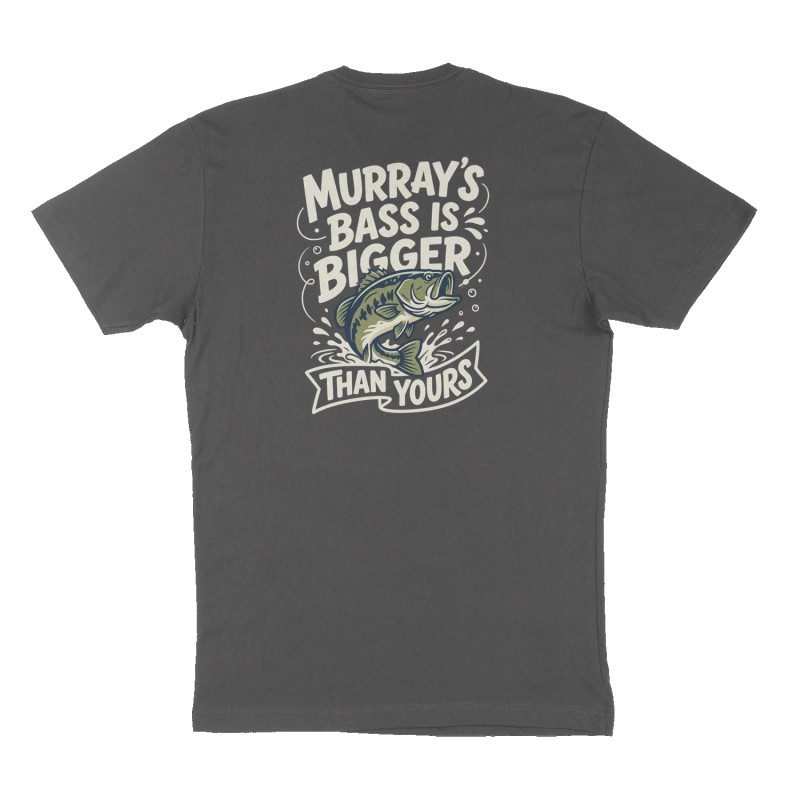 Custom t-shirt: "Murray's bass is bigger than yours", Back print, charcoal shirt
