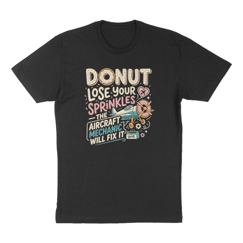 Custom t-shirt: "Donut Lose Your Sprinkles – The Aircraft Mechanic Will Fix It", Front print, black shirt