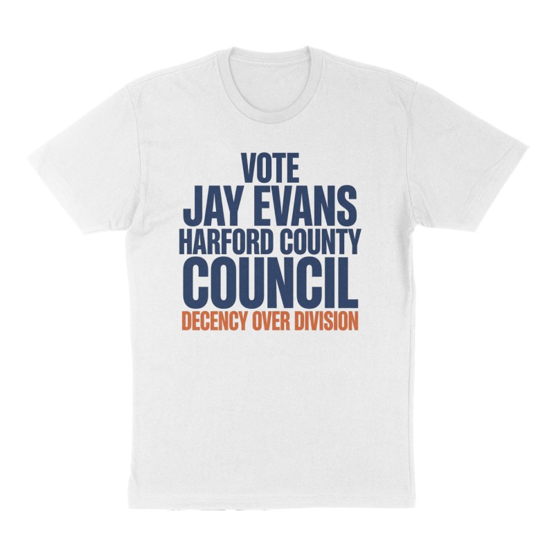 Custom t-shirt: "Vote Jay Evans Harford County Council ", Front print, white shirt