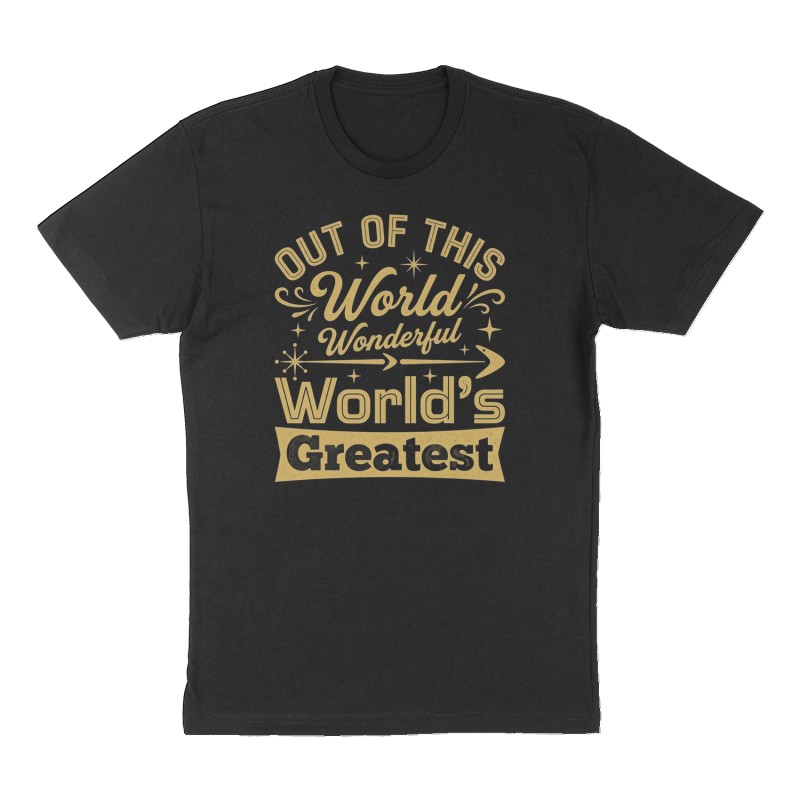 Custom t-shirt: "Out of This World Wonderful ...World's Greatest", Front print, black shirt