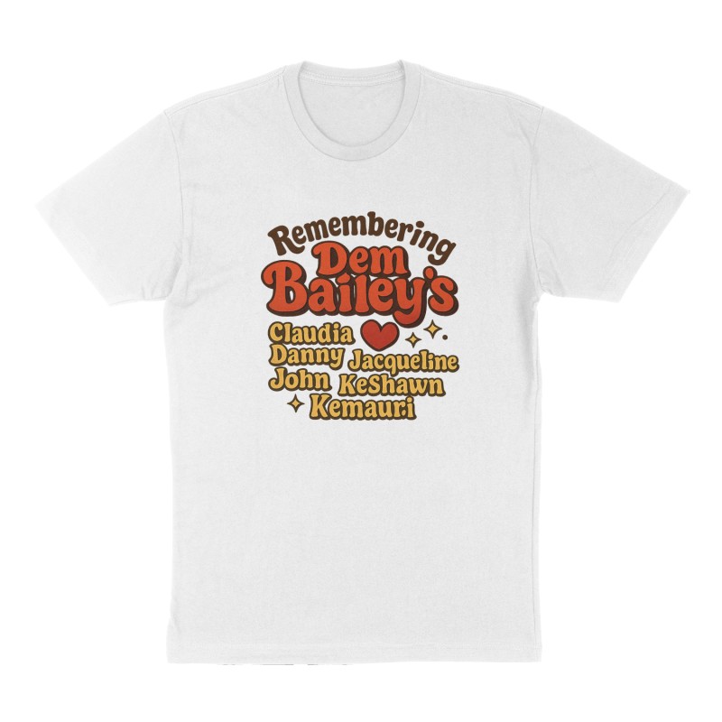 Custom t-shirt: "'Remembering Dem Bailey's', Claudia, Danny, Pamela, Jacqueline, John, KeShawn, Kemauri", Front print, white shirt