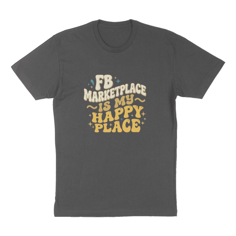 Custom t-shirt: "FB Marketplace is my happy place", Front print, charcoal shirt