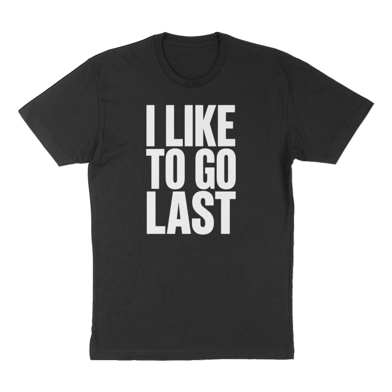 Custom t-shirt: "I like to go last", Front print, black shirt