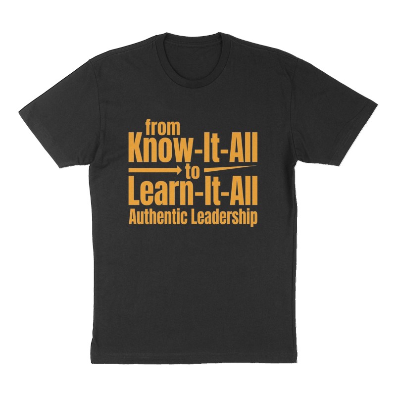 Custom t-shirt: "from Know-It-All to Learn-It-All", Front print, black shirt