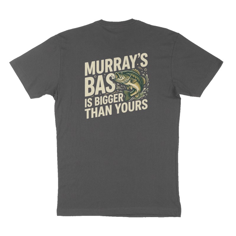 Custom t-shirt: "Murray's bass is bigger than yours", Back print, charcoal shirt