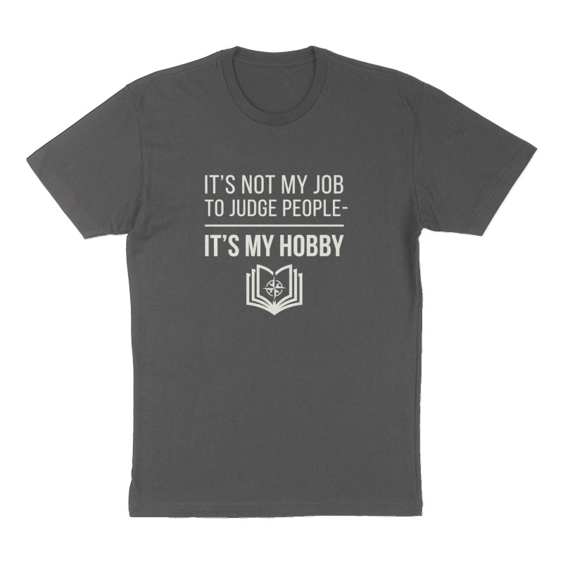 Custom t-shirt: "It’s not my job to judge people-", Front print, charcoal shirt