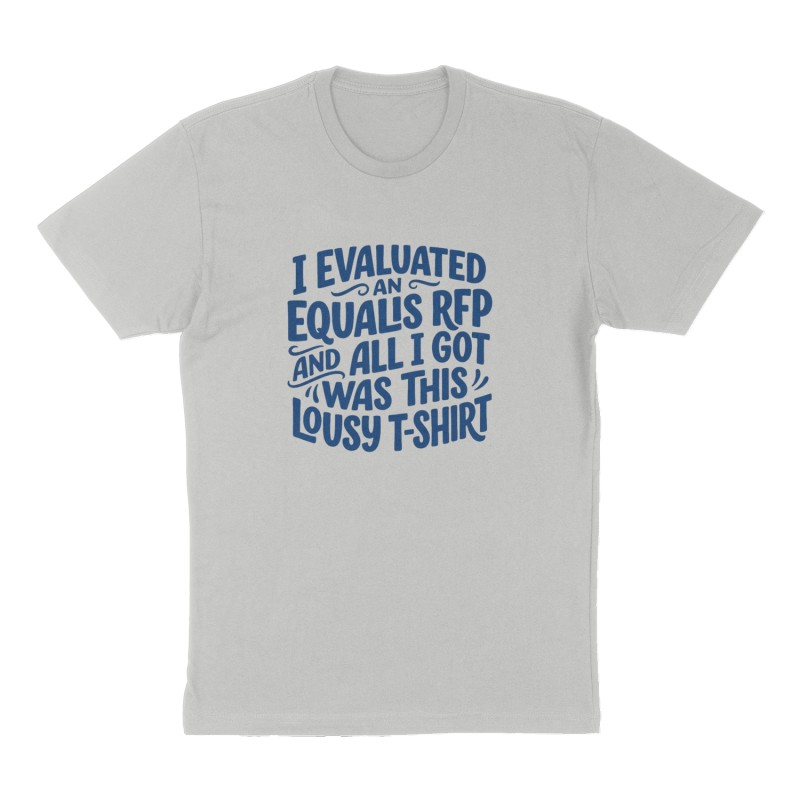 Custom t-shirt: "I evaluated an Equalis RFP and all I got was this lousy T-shirt", Front print, heather-gray shirt