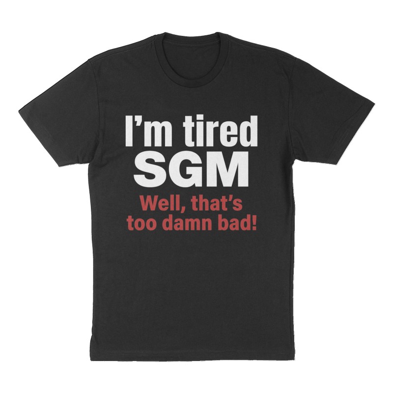 Custom t-shirt: "I'm tired SGM", Front print, black shirt