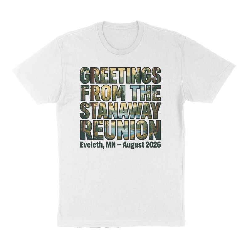 Custom t-shirt: "Greetings from The Stanaway Reunion", Front print, white shirt