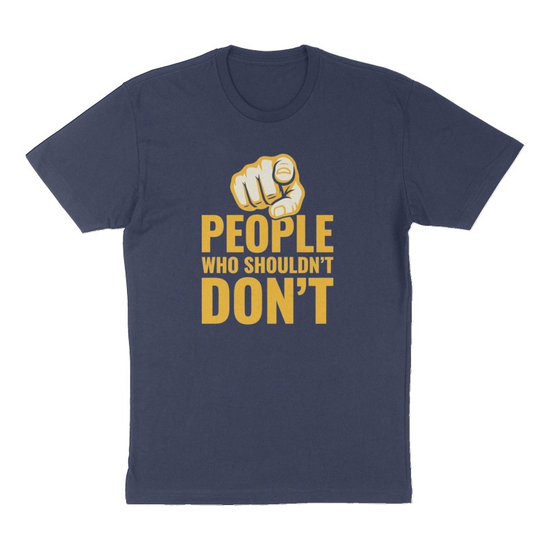 Custom t-shirt: "People who shouldn't DON'T", Front print, navy shirt