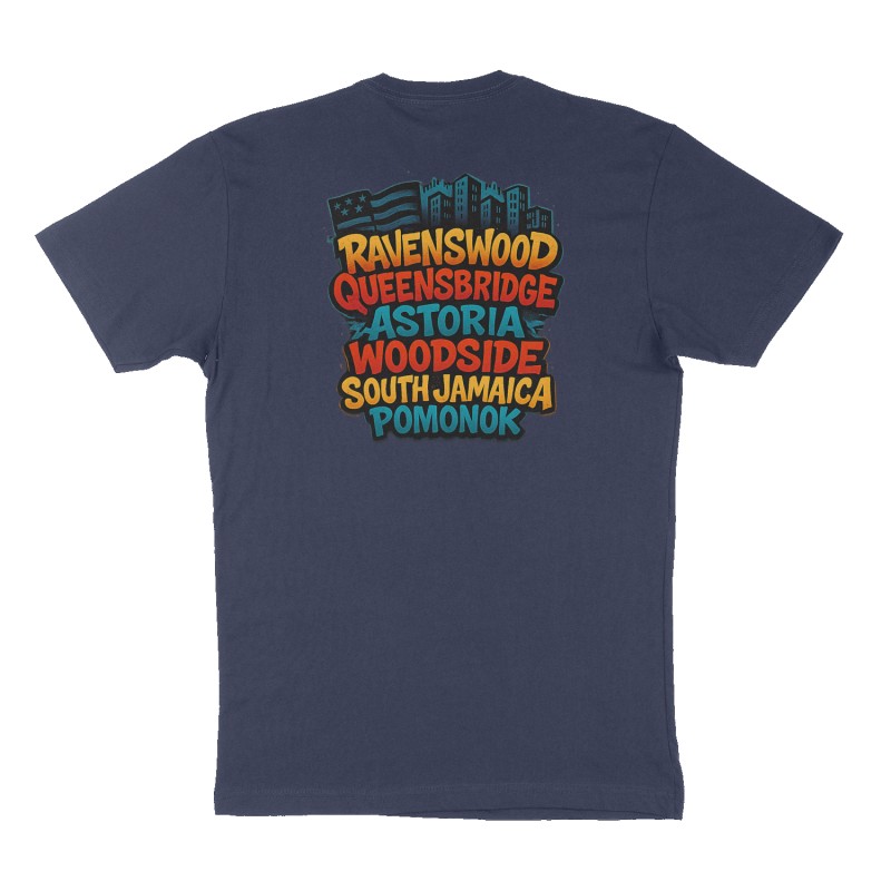Custom t-shirt: "Ravenswood, Queensbridge, astoria, woodside, South jamaica, pomonock ", Back print, navy shirt