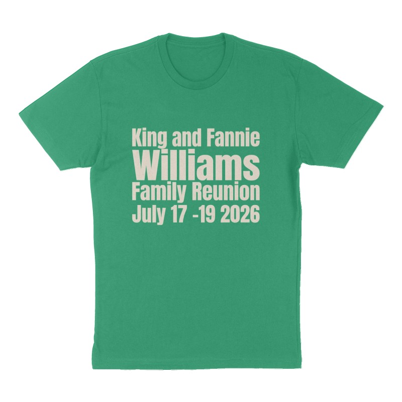 Custom t-shirt: "King and Fannie Williams  Family Reunion ", Front print, green shirt