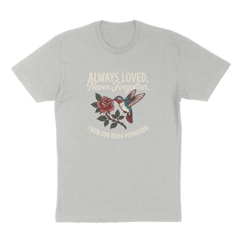 Custom t-shirt: "Always loved, Never Forgotten.", Front print, heather-gray shirt