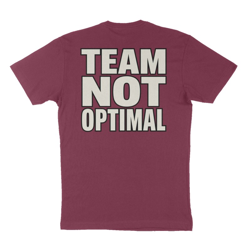 Custom t-shirt: "TEAM NOT OPTIMAL", Back print, maroon shirt