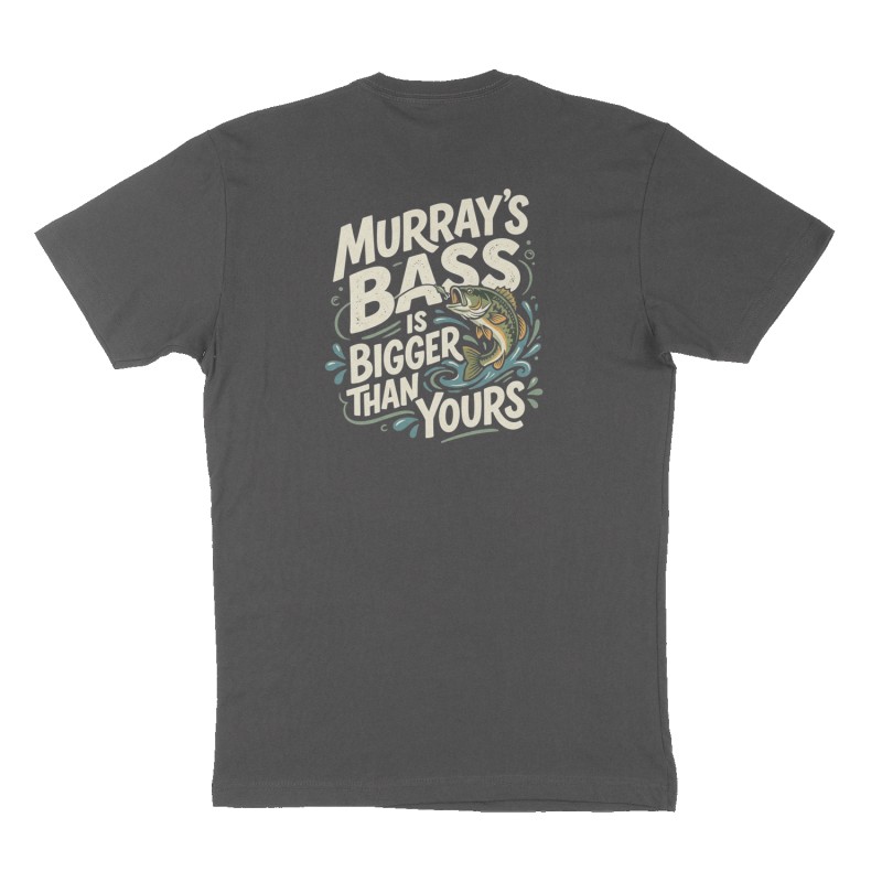 Custom t-shirt: "Murray's bass is bigger than yours", Back print, charcoal shirt