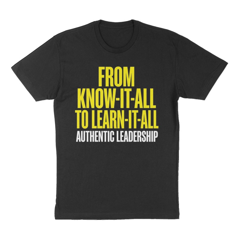 Custom t-shirt: "from Know-It-All to Learn-It-All", Front print, black shirt