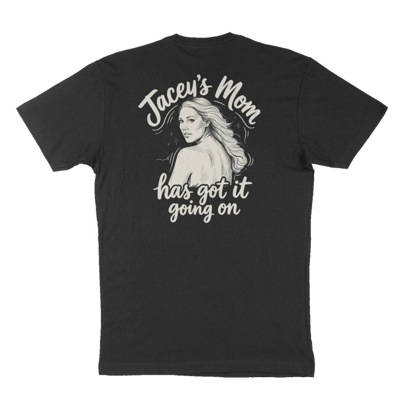 Custom t-shirt: "Jacey’s Mom has got it going on ", Back print, black shirt