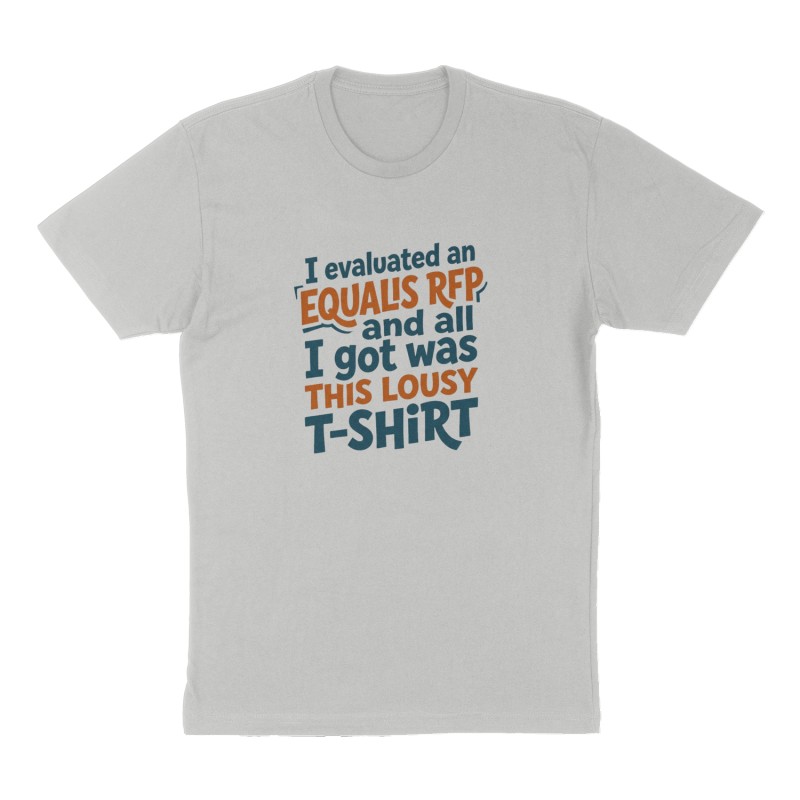 Custom t-shirt: "I evaluated an Equalis RFP and all I got was this lousy T-shirt", Front print, heather-gray shirt