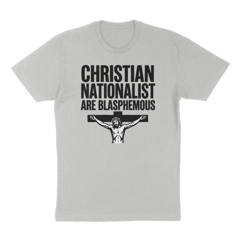 Custom t-shirt: "Christian Nationalist Are Blasphemous ", Front print, heather-gray shirt