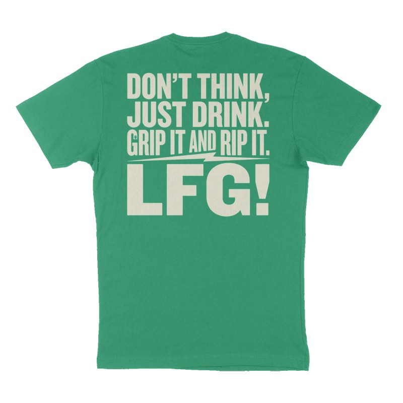 Custom t-shirt: "Don’t think, just drink. Grip it and Rip it. LFG!", Back print, green shirt