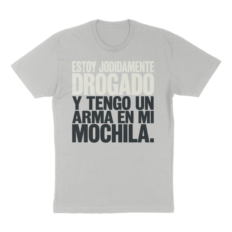 Custom t-shirt: "Estoy jodidamente drogado y tengo un arma en mi mochila.", Front print, heather-gray shirt