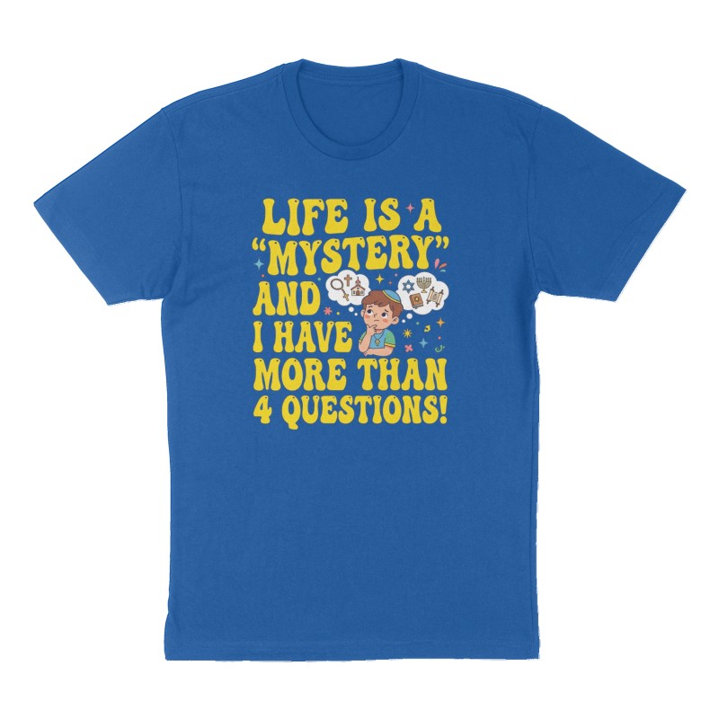 Custom t-shirt: "Life is a "mystery" and I have more than 4 questions!", Front print, royal-blue shirt