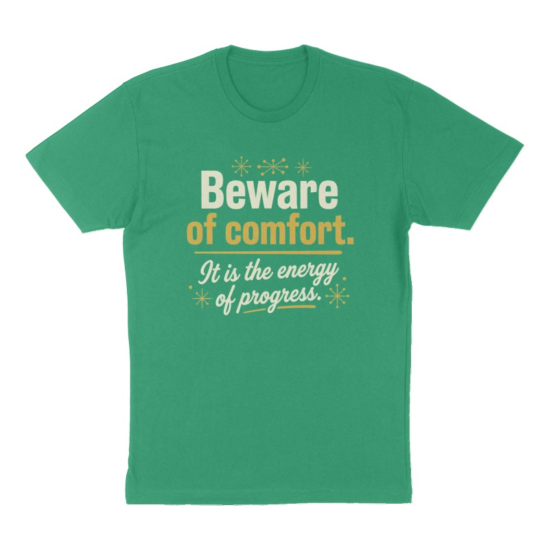 Custom t-shirt: "Beware of comfort. ", Front print, green shirt