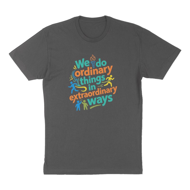Custom t-shirt: "We do ordinary things in extraordinary ways ", Front print, charcoal shirt