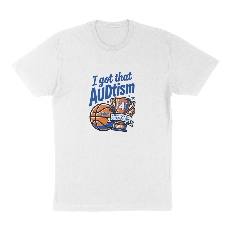 Custom t-shirt: "I got that AUDtism", Front print, white shirt
