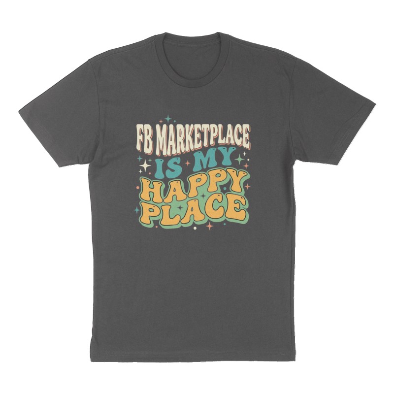 Custom t-shirt: "FB Marketplace is my happy place", Front print, charcoal shirt