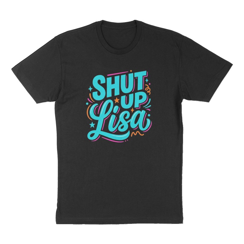 Custom t-shirt: "Shut Up Lisa", Front print, black shirt