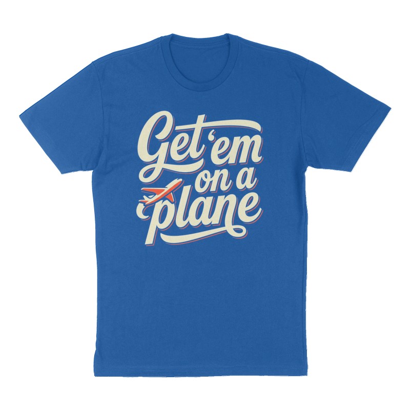 Custom t-shirt: "Get ‘em on a plane", Front print, royal-blue shirt