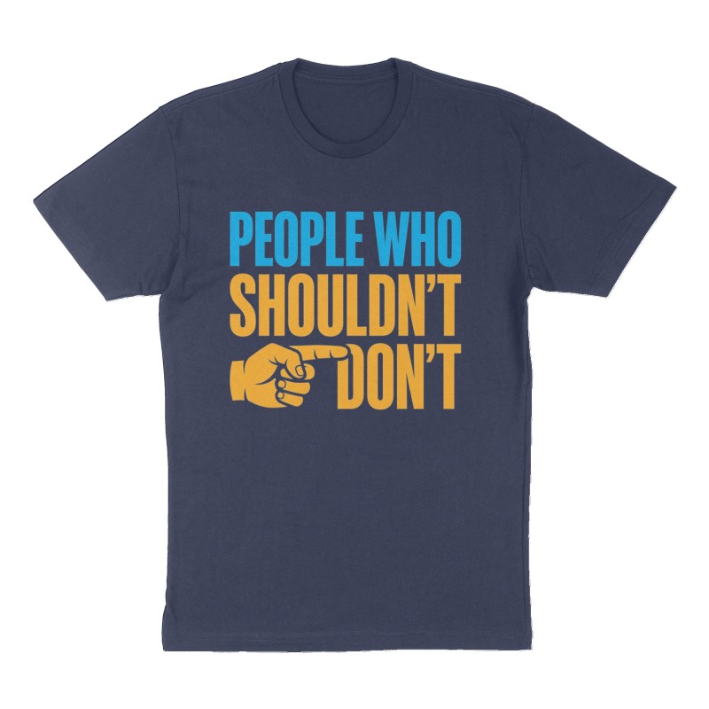 Custom t-shirt: "People who shouldn't DON'T", Front print, navy shirt