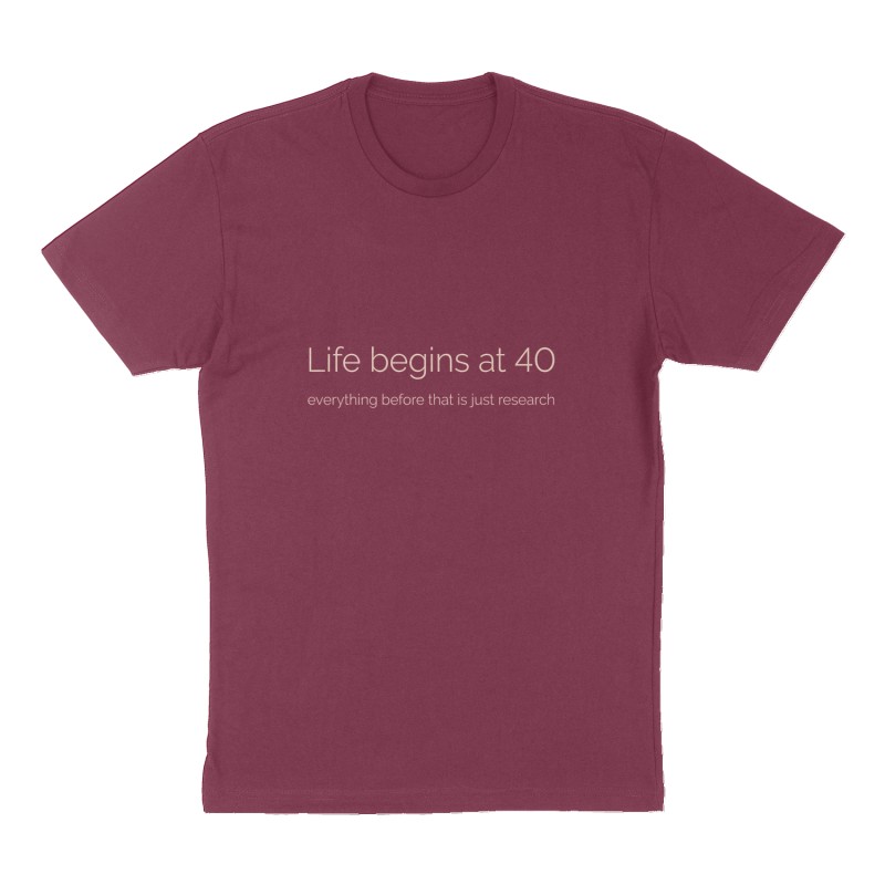 Custom t-shirt: "Life begins at 40 everything before that is just research", Front print, maroon shirt