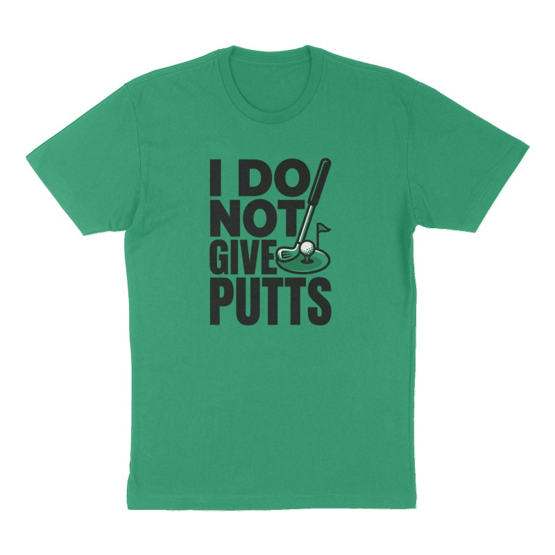 Custom t-shirt: "I DO NOT GIVE PUTTS", Front print, green shirt