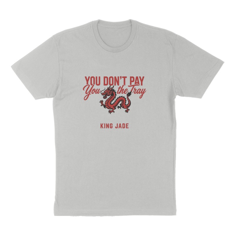 Custom t-shirt: "You Don’t Pay You Get The Tray", Front print, heather-gray shirt