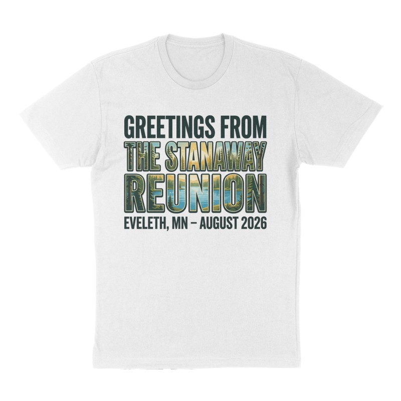Custom t-shirt: "Greetings from The Stanaway Reunion", Front print, white shirt